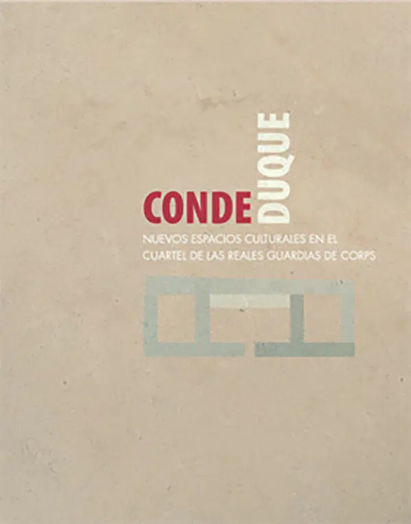 Conde Duque. Nuevos espacios culturales en el cuartel de las Reales Guardias de Corps