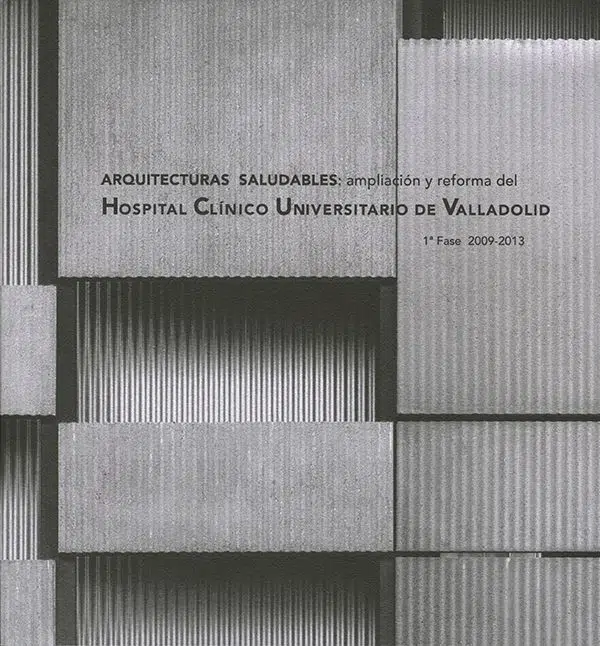 Arquitecturas saludables: ampliación y reforma del Hospital Clínico Universitario de Valladolid