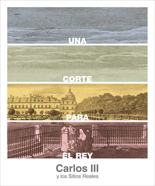Una corte para el rey. Carlos III y los Sitios Reales
