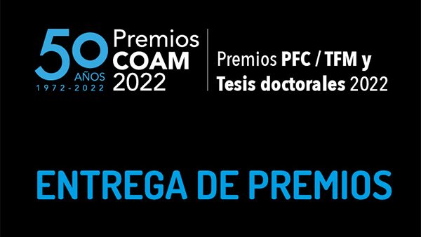 Entregados los Premios COAM 2022-50 Aniversario, PFC/TFM y Tesis Doctorales 2022