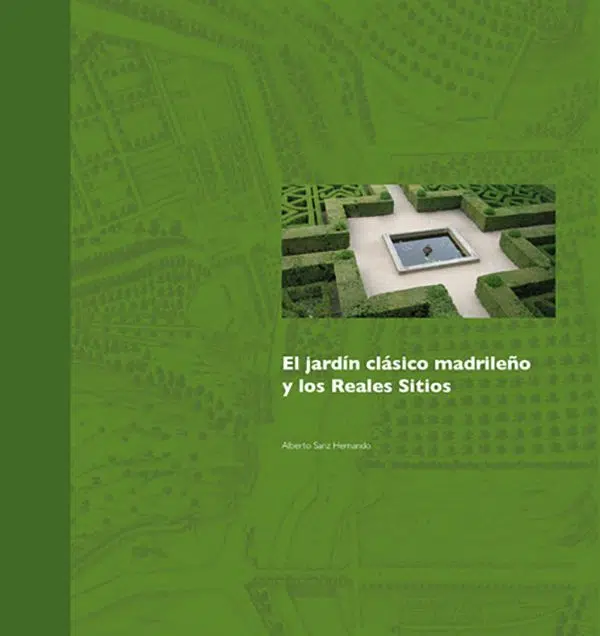 El Jardín Clásico Madrileño y los Reales Sitios