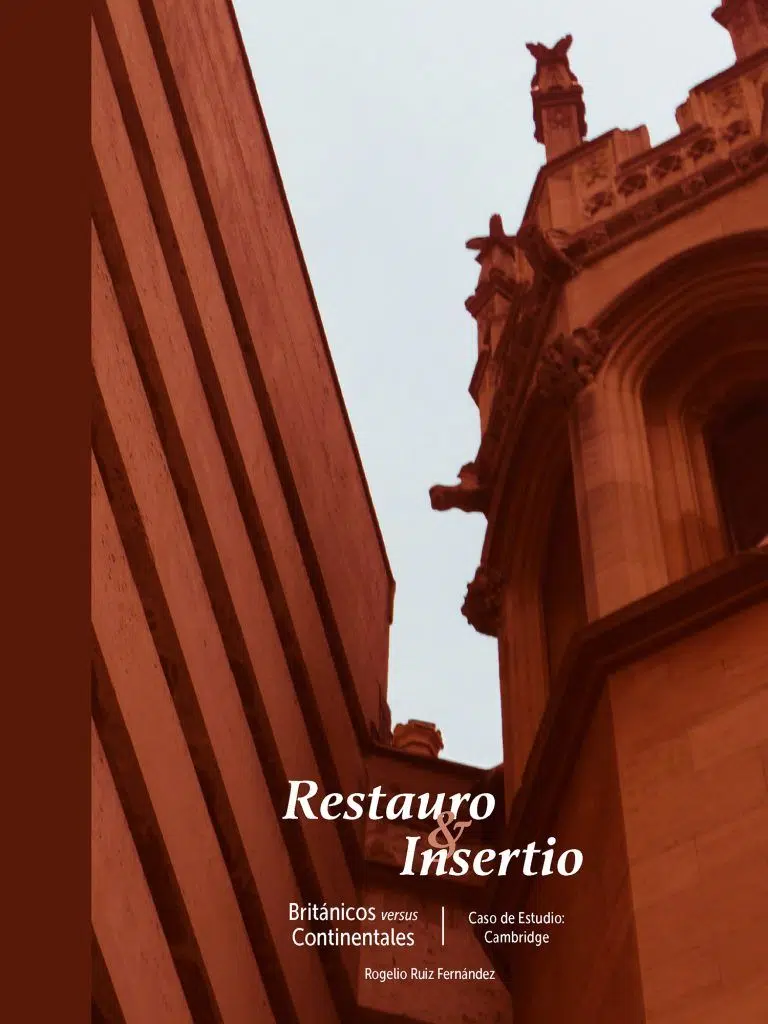 Restauro & Insertio. Británicos versus Continentales / Caso de estudio: Cambridge