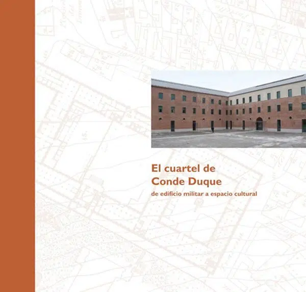 El cuartel de Conde Duque, de edificio militar a espacio cultural