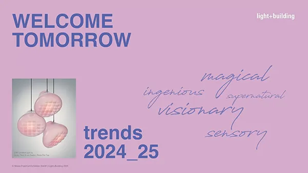Light + Building presenta las tendencias para 2024/25: efectos mágicos, diseño tranquilo y singularidad