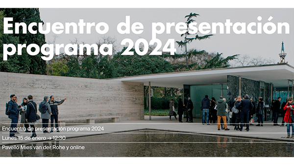 La Fundación Mies van der Rohe, en un encuentro en el Pabellón abierto al público, presenta el programa para el año 2024